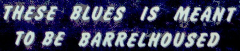 These Blues Is Meant To Be Barrelhoused